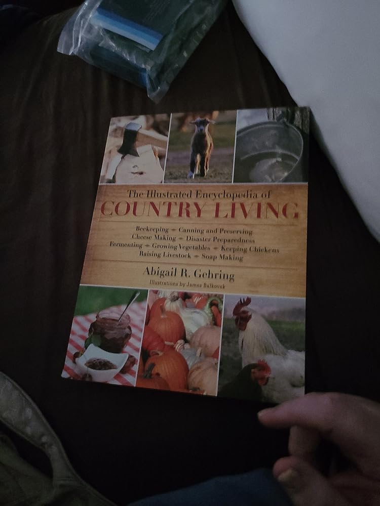 The Illustrated Encyclopedia of Country Living: A Must-Have for Homesteaders and Preppers