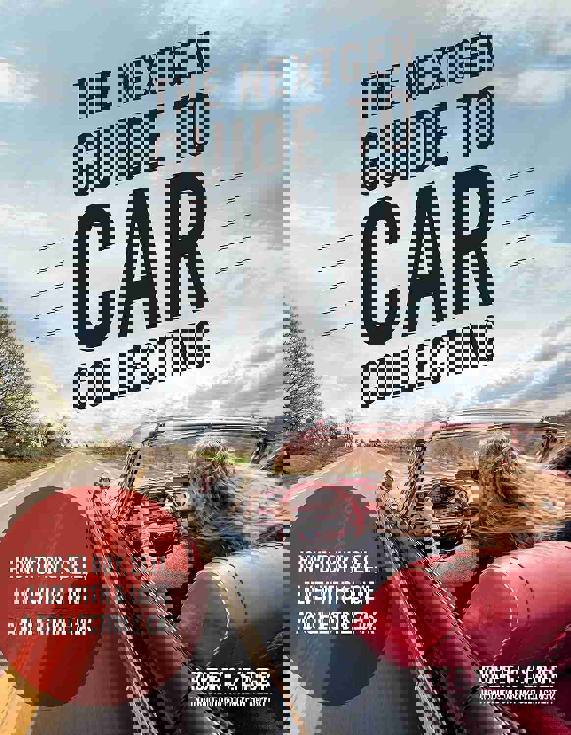 The NextGen Guide to Car Collecting: How to Buy, Sell, Live With and Love a Collectible Car