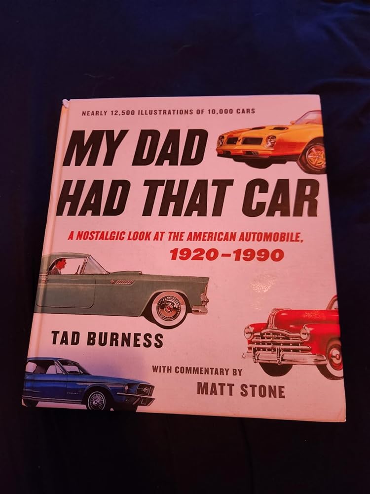 My Dad Had That Car: A Nostalgic Look at the American Automobile, 1920-1990