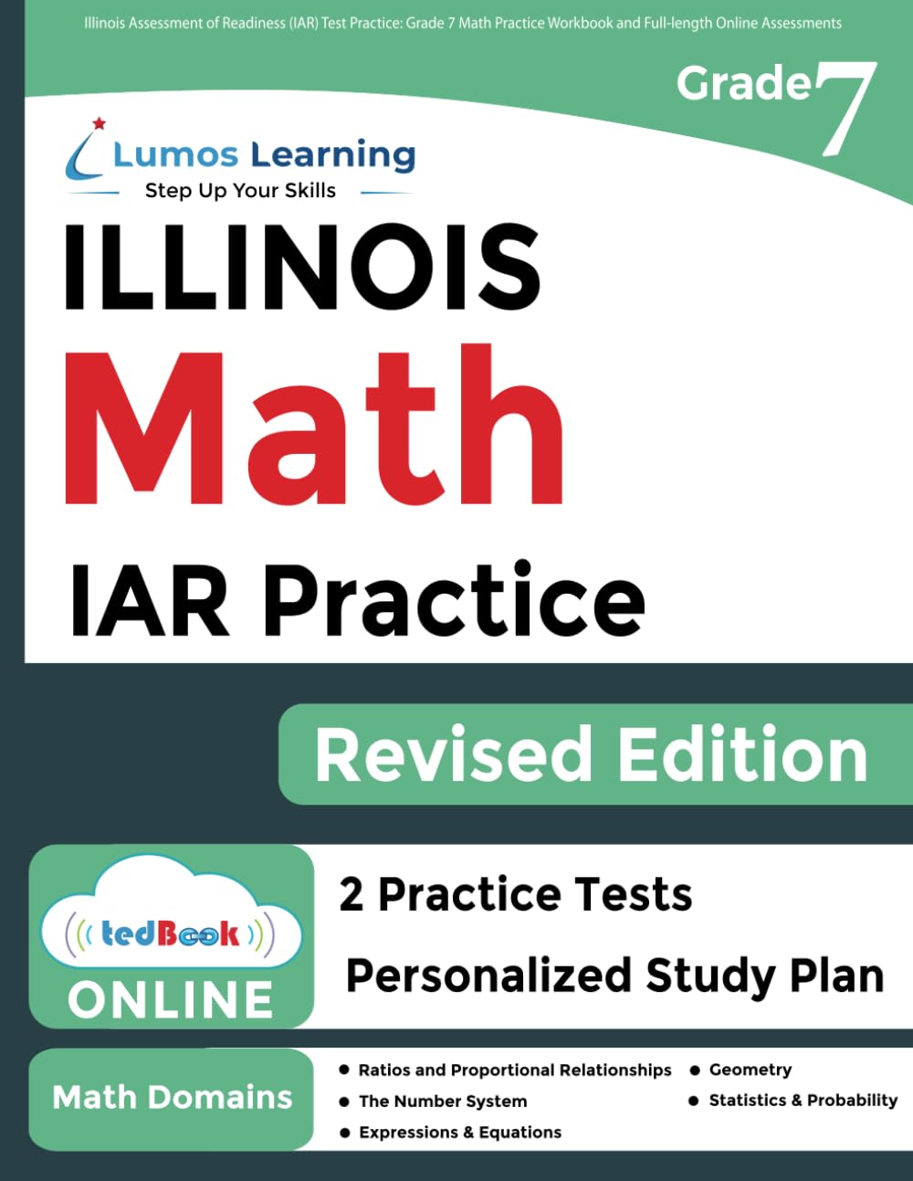 Illinois Assessment of Readiness (IAR) Test Practice: 7th Grade Math Practice Workbook and Full-length Online Assessments: Illinois Test Study Guide (IAR by Lumos Learning)