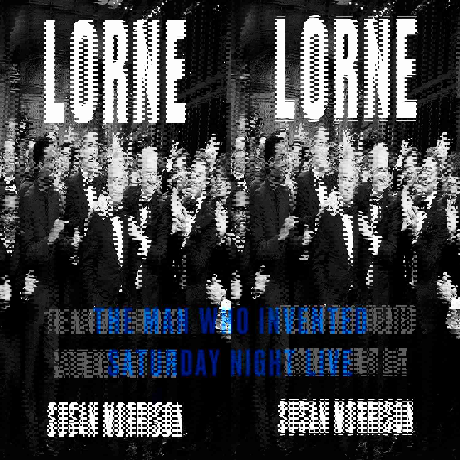 Lorne: The Man Who Invented Saturday Night Live